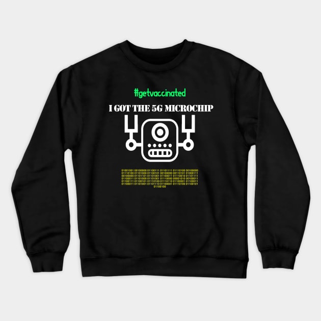 I Got The 5G Microchip Crewneck Sweatshirt by TeesandDesign